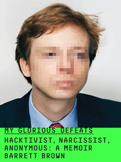 Title details for My Glorious Defeats by Barrett Brown - Available